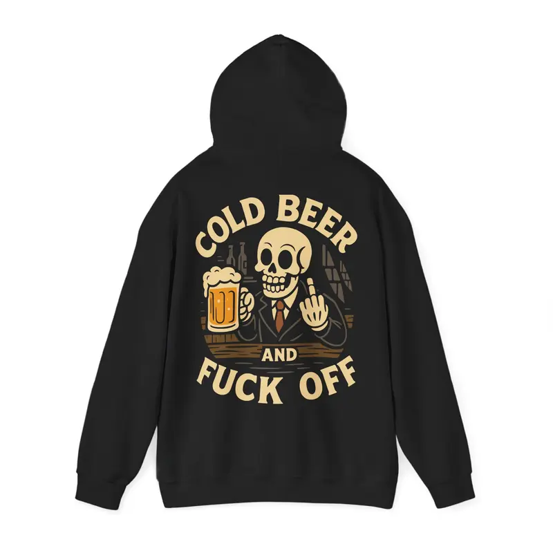 Cold Beer and FUCK OFF - Hoodie unisexe